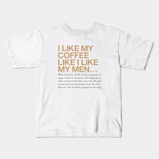 I like my coffee like I like my men... Kids T-Shirt